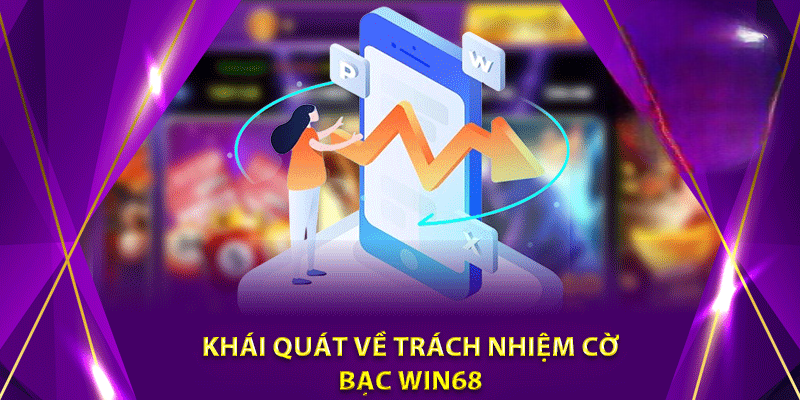 Chơi Có Trách Nhiệm WIN68 Để Tận Hưởng Trọn Vẹn